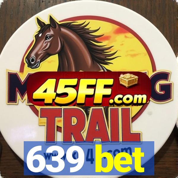 639 bet